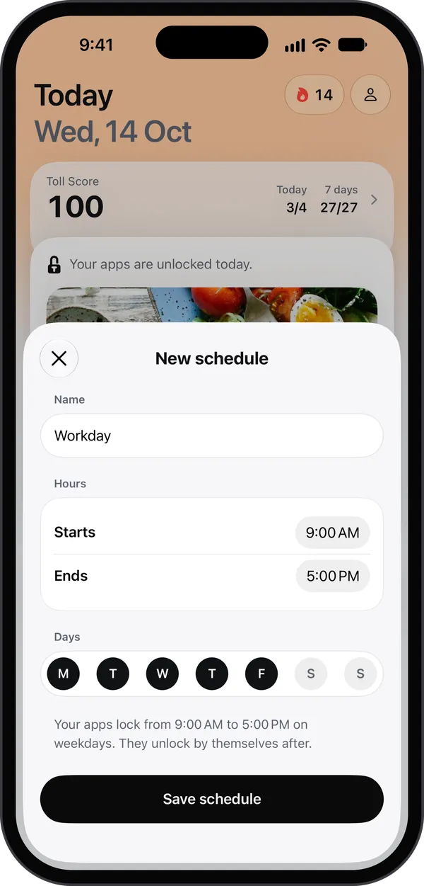 A new schedule in Toll: Workday, from 9:00 AM to 5:00 PM, Monday to Friday. Your apps lock from 9:00 AM to 5:00 PM on weekdays. They unlock by themselves after.